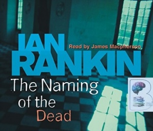 The Naming Of The Dead written by Ian Rankin performed by James MacPherson  on CD (Abridged)